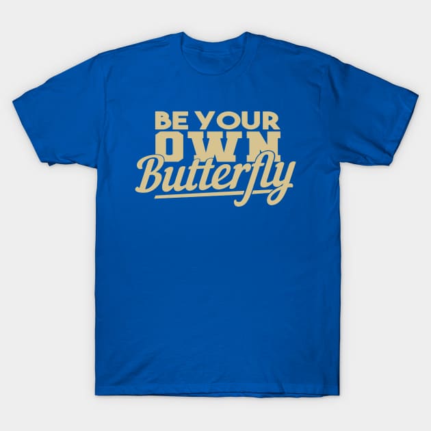 be your own butterfly 1 T-Shirt by thuhao5shop